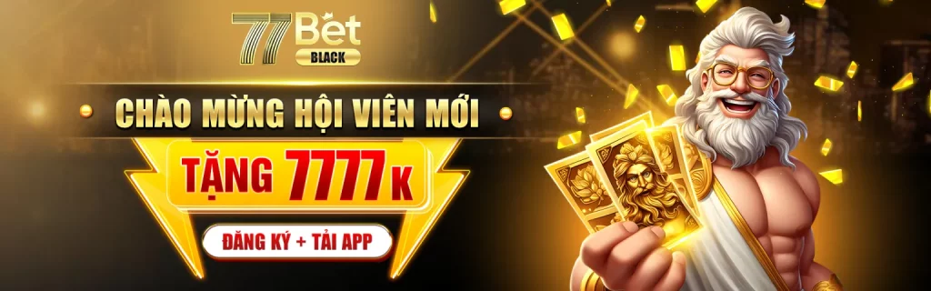 77bet chào mừng hội viên mới - đăng ký + tải app tặng ngay 7777k