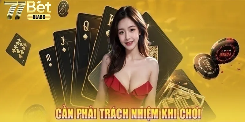 Chính sách về chơi có trách nhiệm tại 77bet